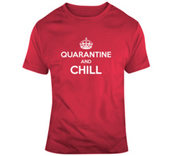 Quarantine And Chill T Shirt 37710305