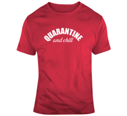 Quarantine And Chill T Shirt 37710315