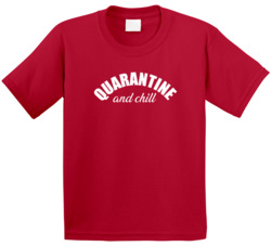 Quarantine And Chill T Shirt 37710319