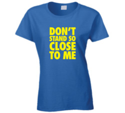 Don't Stand So Close To Me Covid Ladies T Shirt 38022043