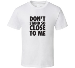Don't Stand So Close To Me Covid T Shirt 38022049