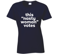 This Nasty Woman Votes Ladies T Shirt 38314538