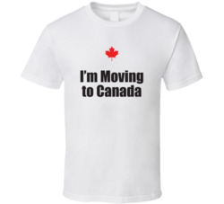 I'm Moving To Canada T Shirt 38457876