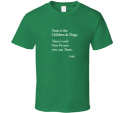 Loki - Trust Is For T Shirt 38968587