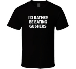 I'd Rather Be Eating Gushers Popular Snack Food Cool Unique Gift T Shirt 39148634
