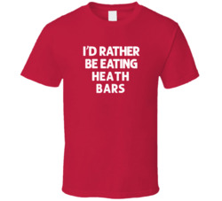 I'd Rather Be Eating Heath Bars Popular Snack Food Cool Unique Gift T Shirt 39148640