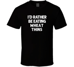 I'd Rather Be Eating Wheat Thins Popular Snack Food Cool Unique Gift T Shirt 39148645