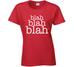 Blah Blah Blah Ladies T Shirt 39148743