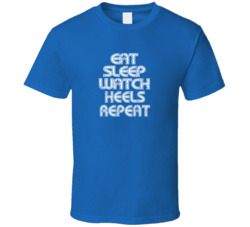 Eat Sleep Watch Heels Repeat 2021 Popular Best Tv Television Show Cool Unique Gift T Shirt 39148973