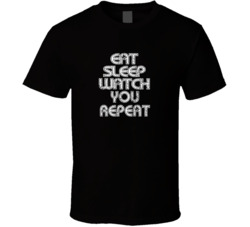 Eat Sleep Watch You Repeat 2021 Popular Best Tv Television Show Cool Unique Gift T Shirt 39148977