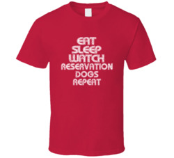 Eat Sleep Watch Reservation Dogs Repeat 2021 Popular Best Tv Television Show Cool Unique Gift T Shirt 39148980