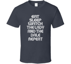 Eat Sleep Watch The Lady And The Dale Repeat 2021 Popular Best Tv Television Show Cool Unique Gift T Shirt 39148988