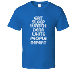 Eat Sleep Watch Dear White People Repeat 2021 Popular Best Tv Television Show Cool Unique Gift T Shirt 39149003