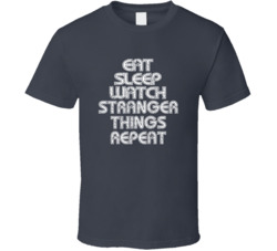 Eat Sleep Watch Stranger Things Repeat 2021 Popular Best Tv Television Show Cool Unique Gift T Shirt 39149018