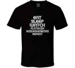 Eat Sleep Watch Flatbush Misdemeanors Repeat 2021 Popular Best Tv Television Show Cool Unique Gift T Shirt 39149024