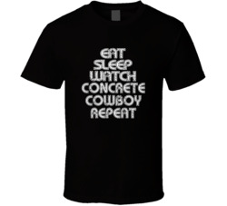 Eat Sleep Watch Concrete Cowboy Repeat 2021 Popular Best Tv Television Show Cool Unique Gift T Shirt 39149042