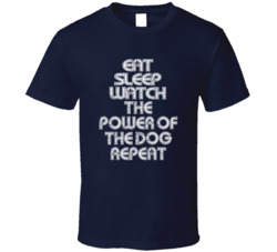Eat Sleep Watch The Power Of The Dog Repeat 2021 Popular Best Tv Television Show Cool Unique Gift T Shirt 39149045