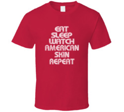 Eat Sleep Watch American Skin Repeat 2021 Popular Best Tv Television Show Cool Unique Gift T Shirt 39149046