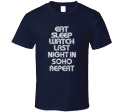 Eat Sleep Watch Last Night In Soho Repeat 2021 Popular Best Tv Television Show Cool Unique Gift T Shirt 39149049
