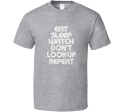 Eat Sleep Watch Don't Look Up Repeat 2021 Popular Best Tv Television Show Cool Unique Gift T Shirt 39149054