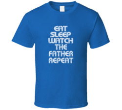 Eat Sleep Watch The Father Repeat 2021 Popular Best Tv Television Show Cool Unique Gift T Shirt 39149061