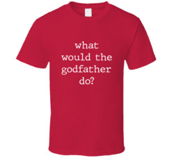What Would What Would The Godfather Do? Do Popular Fictional Character Pop Culture Funny Cool Unique Gift T Shirt 39149099