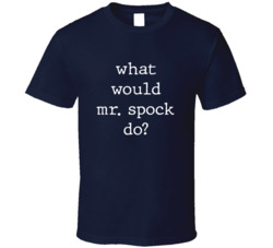 What Would What Would Mr. Spock Do? Do Popular Fictional Character Pop Culture Funny Cool Unique Gift T Shirt 39149111