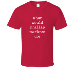 What Would What Would Phillip Marlowe Do? Do Popular Fictional Character Pop Culture Funny Cool Unique Gift T Shirt 39149128
