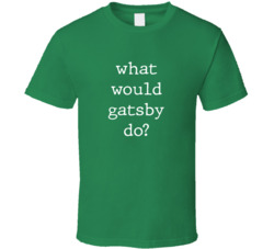 What Would What Would Gatsby Do? Do Popular Fictional Character Pop Culture Funny Cool Unique Gift T Shirt 39149129
