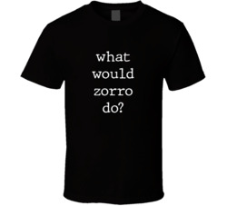 What Would What Would Zorro Do? Do Popular Fictional Character Pop Culture Funny Cool Unique Gift T Shirt 39149137