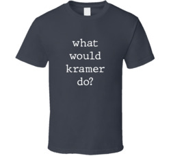 What Would What Would Kramer Do? Do Popular Fictional Character Pop Culture Funny Cool Unique Gift T Shirt 39149154