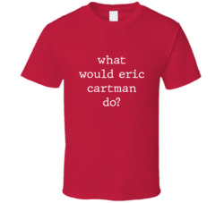 What Would What Would Eric Cartman Do? Do Popular Fictional Character Pop Culture Funny Cool Unique Gift T Shirt 39149158