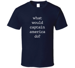What Would What Would Captain America Do? Do Popular Fictional Character Pop Culture Funny Cool Unique Gift T Shirt 39149163