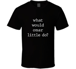 What Would What Would Omar Little Do? Do Popular Fictional Character Pop Culture Funny Cool Unique Gift T Shirt 39149169