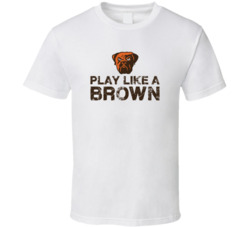 Play Like a Brown Cleveland Browns Inspired T Shirt 5089150