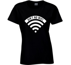 Ain't No Wifi / Ain't No Wifey Parody T Shirt 6398695
