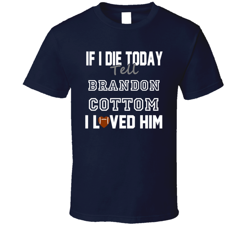 If I Die Tell Brandon Cottom I Loved Him Seattle Football T Shirt