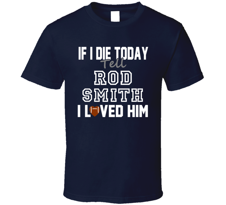 If I Die Tell Rod Smith I Loved Him Seattle Football T Shirt