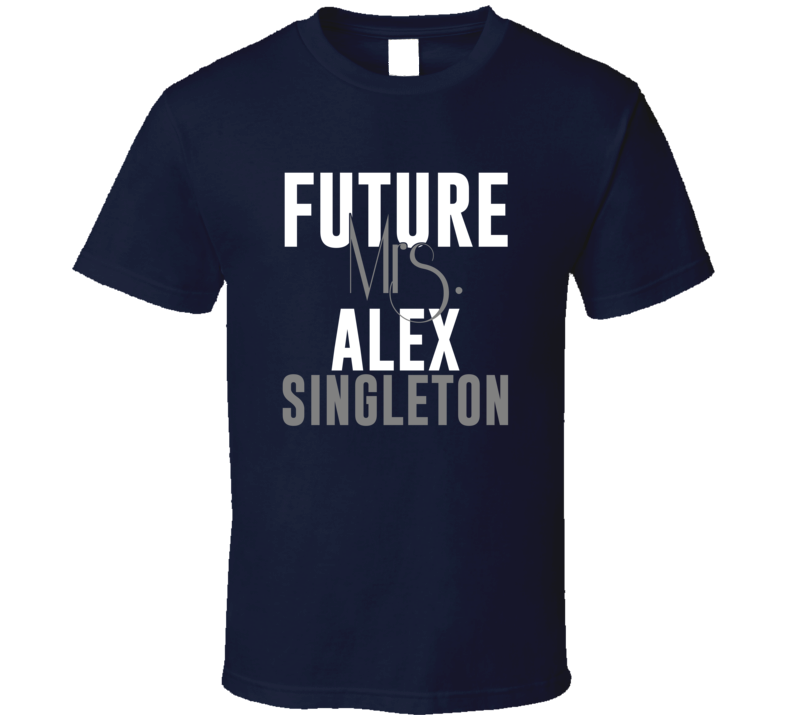 Future Mrs Alex Singleton Seattle Football T Shirt