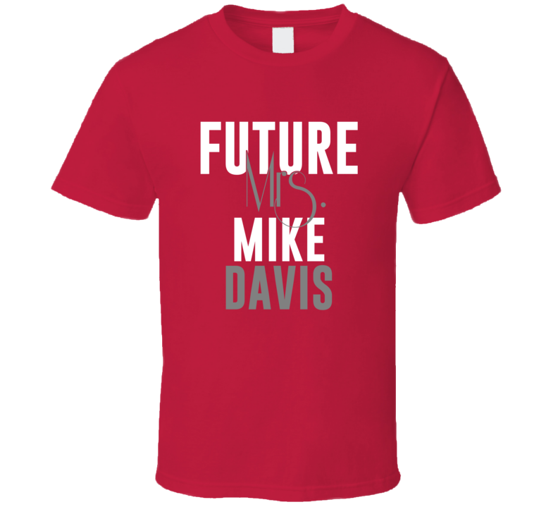 Future Mrs Mike Davis San Francisco Football T Shirt