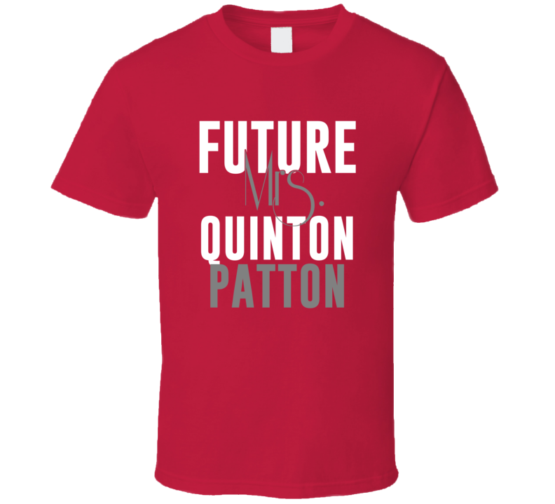 Future Mrs Quinton Patton San Francisco Football T Shirt