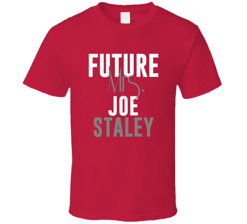 Future Mrs Joe Staley San Francisco Football T Shirt