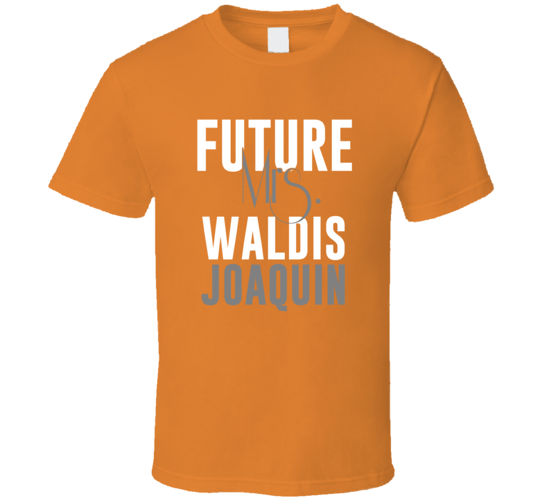 Future Mrs Waldis Joaquin 2011 San Francisco Baseball T Shirt