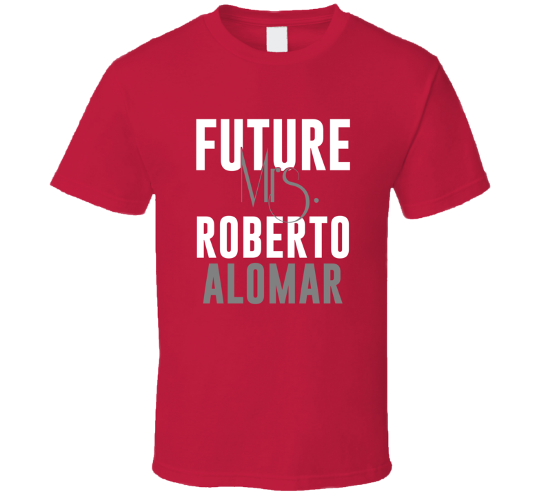 Future Mrs Roberto Alomar 2004 Arizona Baseball T Shirt Future Mrs Roberto Alomar 2004 Arizona Baseball T Shirt