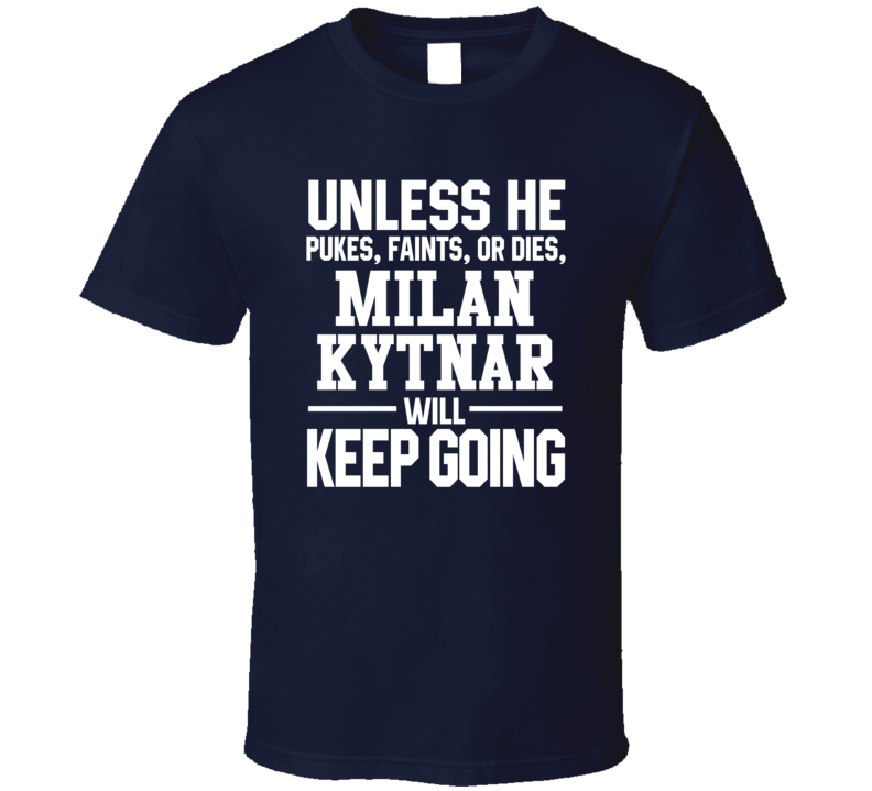 Milan Kytnar Keeps On Going Unless Hockey Edmonton T Shirt Milan Kytnar Keeps On Going Unless Hockey Edmonton T Shirt