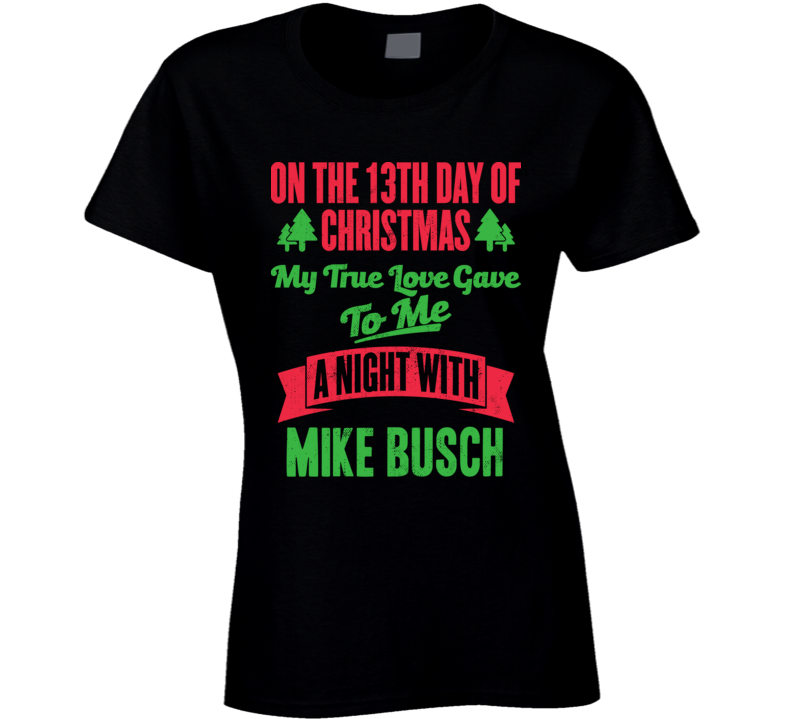 13th Day Of Christmas Night With Mike Busch Los Angeles Baseball T Shi 13th Day Of Christmas Night With Mike Busch Los Angeles Baseball T Shi