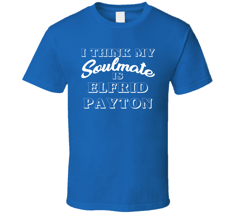 I Think My Soulmate Is Elfrid Payton Orlando Basketball Fan T Shirt I Think My Soulmate Is Elfrid Payton Orlando Basketball Fan T Shirt