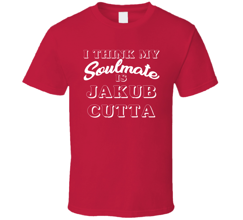 I Think My Soulmate Is Jakub Cutta Washington Hockey Fan T Shirt