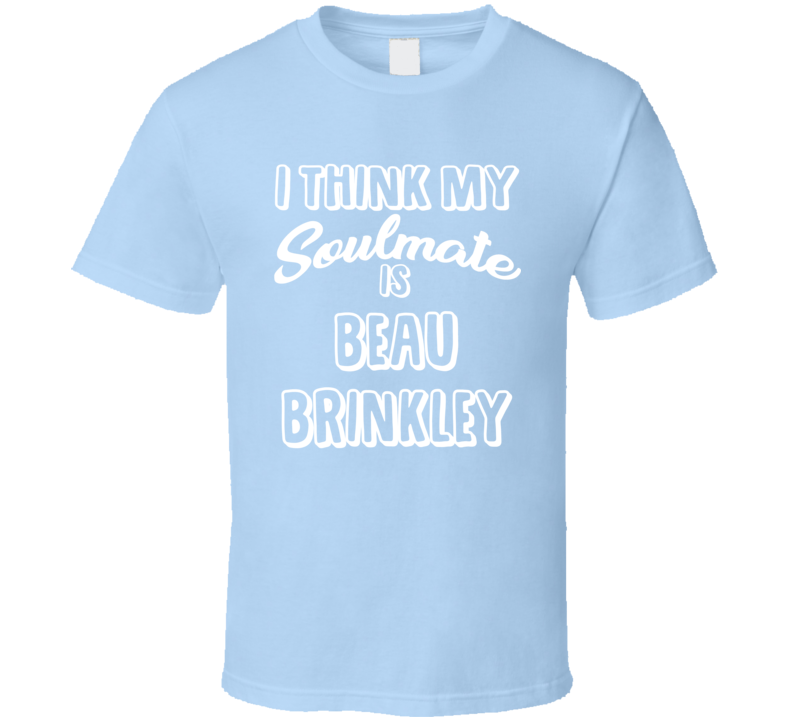 I Think My Soulmate Is Beau Brinkley Tennessee Football Fan T Shirt