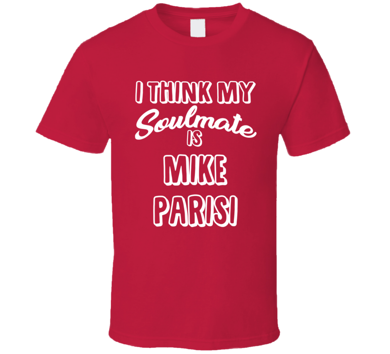 I Think My Soulmate Is Mike Parisi St. Louis Baseball Fan T Shirt